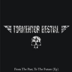 Tormentor Bestial : From the Past, to the Future